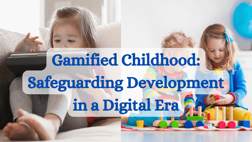 Gamified Childhood: Safeguarding Development in a Digital Era - Toy Hermit