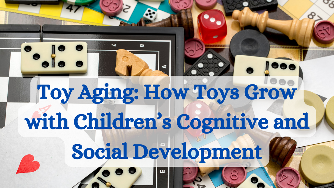 Toy Aging: How Toys Grow with Children’s Cognitive and Social Development